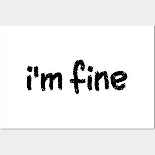 I'm Fine Everything is Fine Posters and Art